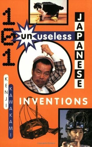 101 Unuseless Japanese Inventions by Kenji Kawakami, Kawakami