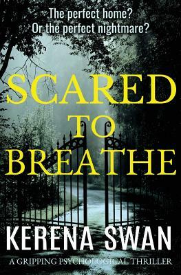 Scared to Breathe: a gripping psychological thriller by Kerena Swan