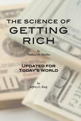 The Science of Getting Rich: Updated for Today's World by Wallace D. Wattles