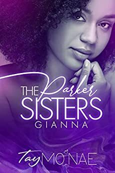 The Parker Sisters: Gianna by Tay Mo'Nae