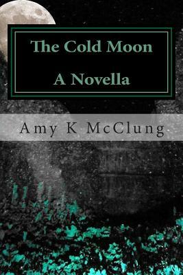 The Cold Moon: A Mitchell Davis Novella by Amy K. McClung