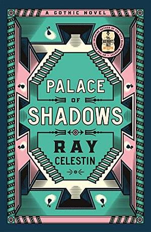 Palace of Shadows: A Spine-Chilling Gothic Masterpiece from the Award-Winning Author of the City Blues Quartet by Ray Celestin, Ray Celestin
