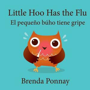 Little Hoo Has the Flu / El Pequeño Búho Tiene Gripe by Brenda Ponnay