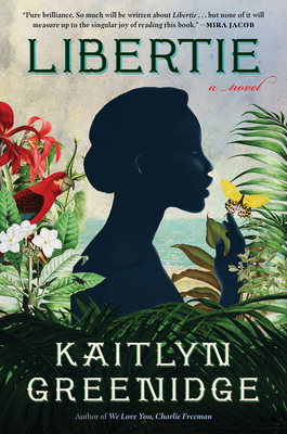 Libertie: A Novel by Kaitlyn Greenidge