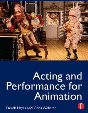 Acting and Performance for Animation by Derek Hayes, Chris Webster