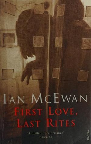 First Love, Last Rites by Ian McEwan