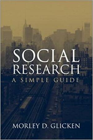 Social Research: A Simple Guide by Morley D. Glicken