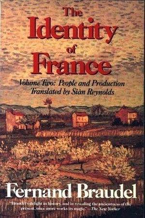 Identity of France: People and Production by Fernand Braudel, Fernand Braudel