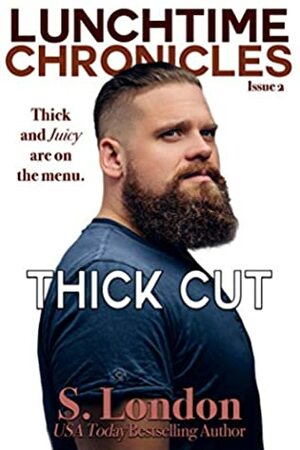 Lunchtime Chronicles: Thick Cut by Siera London