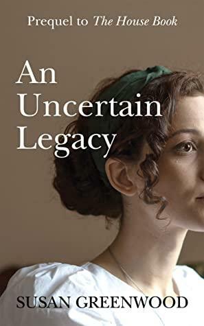 An Uncertain Legacy: A compelling historical page-turner set in France and England at a time of witch-hunting. by Susan Greenwood