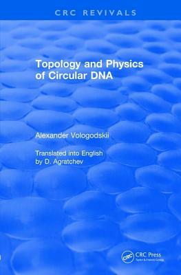 Revival: Topology and Physics of Circular DNA (1992) by Alexander Vologodskii