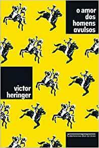 O Amor dos Homens Avulsos by Victor Heringer