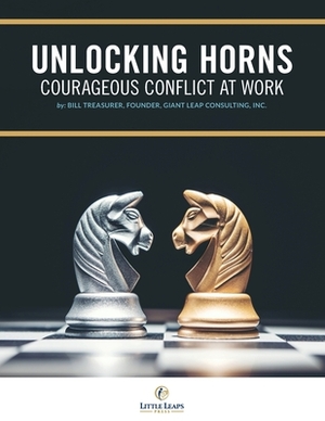 Unlocking Horns: Courageous Conflict at Work by Bill Treasurer