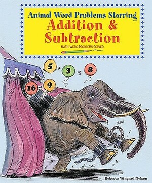 Animal Word Problems Starring Addition and Subtraction by Rebecca Wingard-Nelson