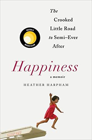 Happiness by Heather Harpham