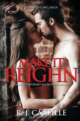 Make it Reighn by R. J. Castille