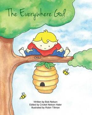 The Everywhere God by Cricket Nelson Hater, Bob Nelson