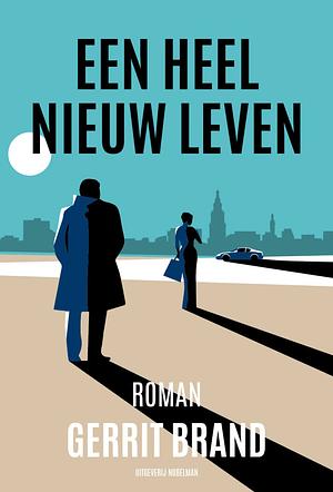 Een heel nieuw leven: roman by Gerrit Brand