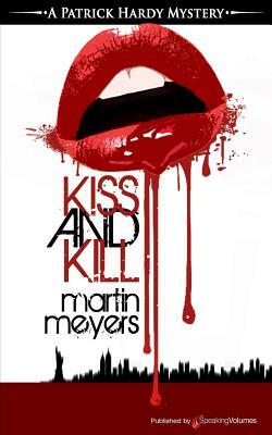 Kiss and Kill by Martin Meyers