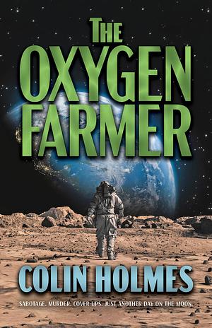 The Oxygen Farmer by Colin Holmes
