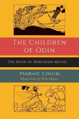 The Children of Odin: The Book of Northern Myths by Padraic Colum