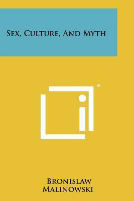 Sex, Culture, And Myth by Bronislaw Malinowski