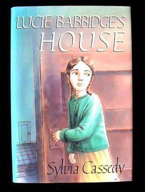Lucie Babbidge's house by Sylvia Cassedy, Sylvia Cassedy