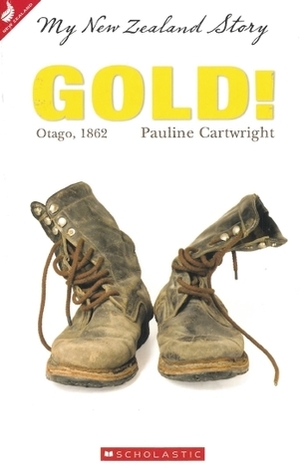 Gold! Otago, 1862 by Pauline Cartwright