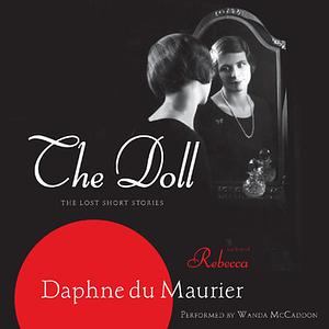 The Doll, the lost short stories by Daphne du Maurier