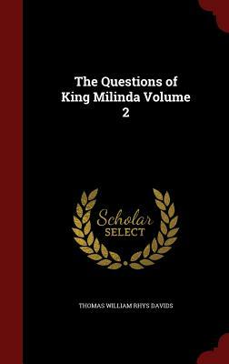 The Questions of King Milinda Volume 2 by Thomas William Rhys Davids