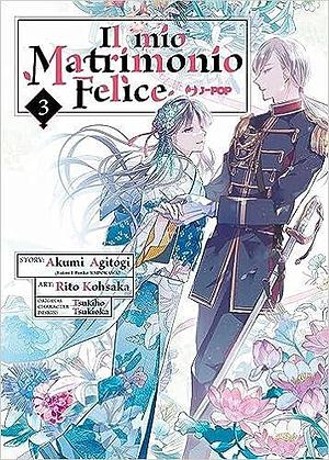 Il mio Matrimonio Felice, Vol. 3 by Akumi Agitogi, Rito Kohsaka, Tsukiho Tsukioka