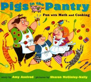 Pigs in the Pantry: Fun with Math and Cooking by Amy Axelrod