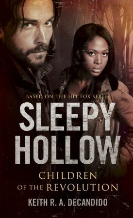 Sleepy Hollow: Children of the Revolution by Keith R.A. DeCandido