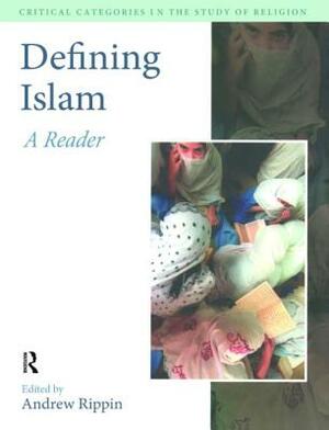 Defining Islam: A Reader by Andrew Rippin