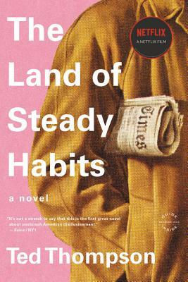 The Land of Steady Habits by Ted Thompson