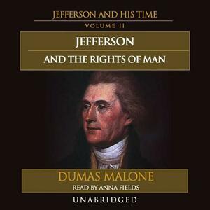 Jefferson and the Rights of Man by Dumas Malone