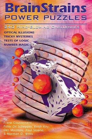 BrainStrains®: Power Puzzles: 240 Mind-Blowing Challenges by Des MacHale, Norman D. Willis, Peter De Schepper, Keith Kay, Frank Coussement, Paul Sloane