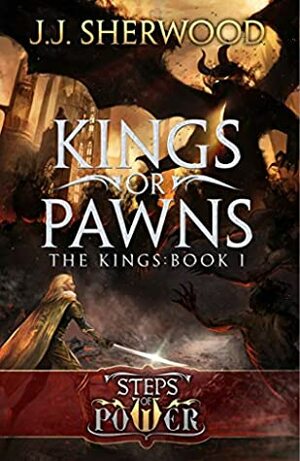 Kings or Pawns by J.J. Sherwood