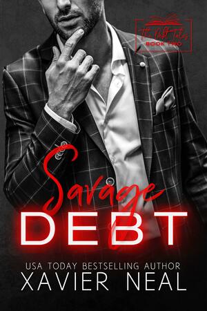 Savage Debt by Xavier Neal, Xavier Neal