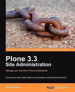 Plone 3.3 Site Administration by Alex Clark