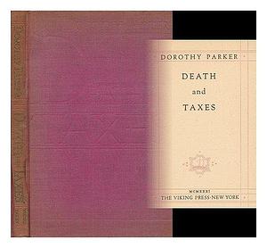 Death and taxes / Dorothy Parker by Dorothy Parker, Dorothy Parker