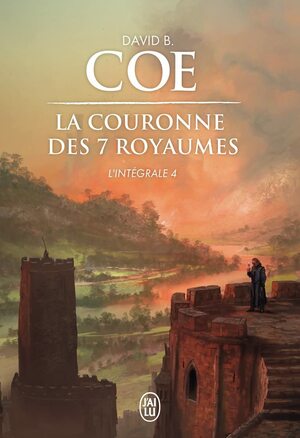 La Couronne des 7 royaumes, l'intégrale 4 by David B. Coe