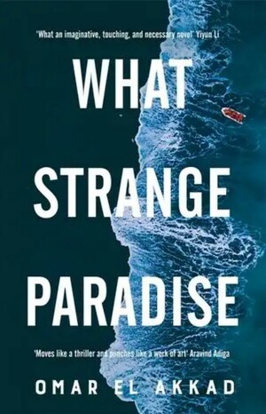 What Strange Paradise by Omar El Akkad