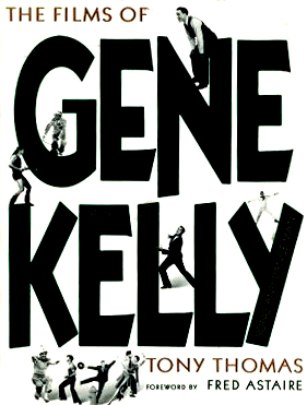 Films of Gene Kelly by Tony Thomas