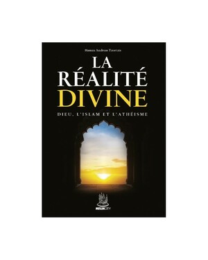 La réalité divine: Dieu, l'Islam et l'Atheisme by Hamza Andreas Tzortzis
