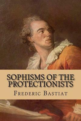 Sophisms of the Protectionists by Frédéric Bastiat