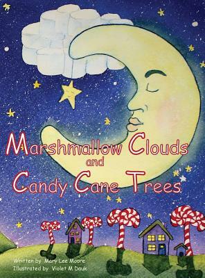 Marshmallow Clouds and Candy Cane Trees by Mary Moore