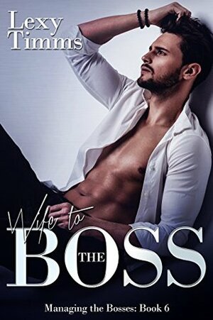 Wife to the Boss by Lexy Timms
