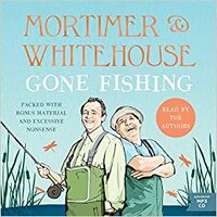 Mortimer & Whitehouse: Gone Fishing by 