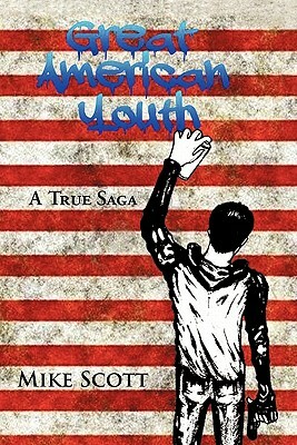 Great American Youth: A True Saga by Mike Scott